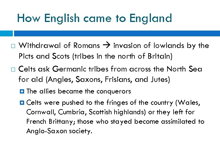 How English came to England Withdrawal of Romans invasion of lowlands by the Picts