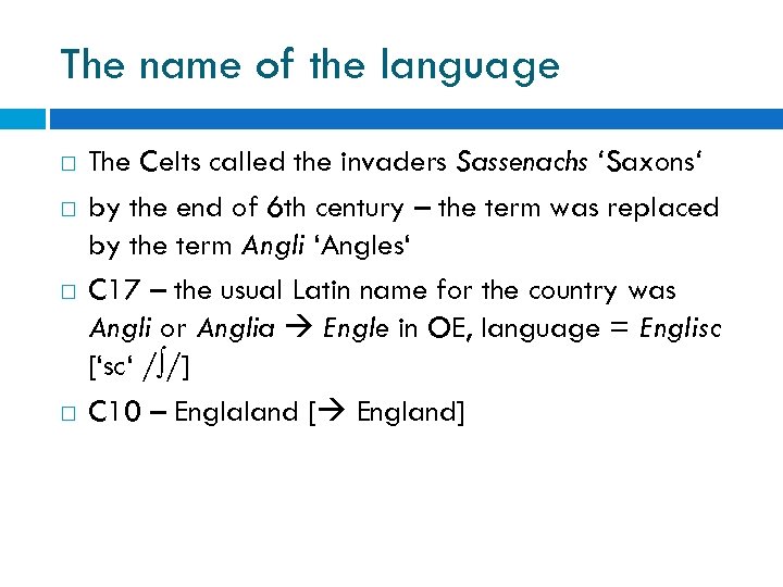 The name of the language The Celts called the invaders Sassenachs ‘Saxons‘ by the