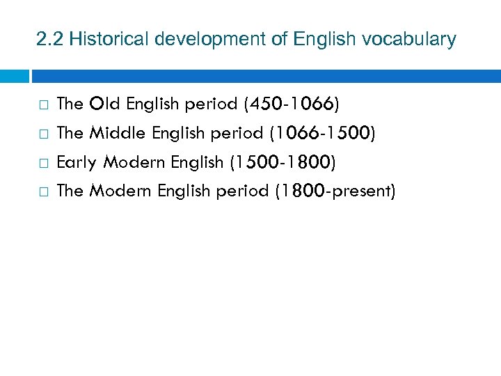 2. 2 Historical development of English vocabulary The Old English period (450 -1066) The