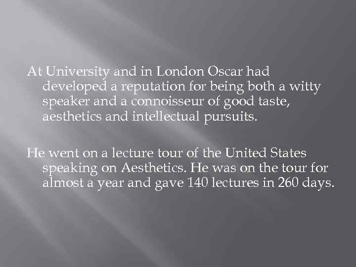 At University and in London Oscar had developed a reputation for being both a