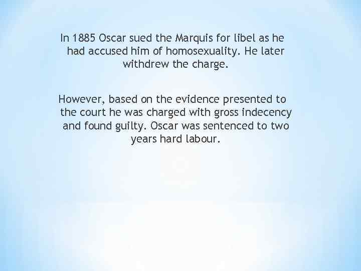 In 1885 Oscar sued the Marquis for libel as he had accused him of