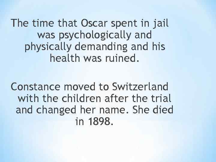 The time that Oscar spent in jail was psychologically and physically demanding and his