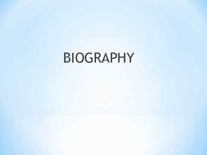 BIOGRAPHY 