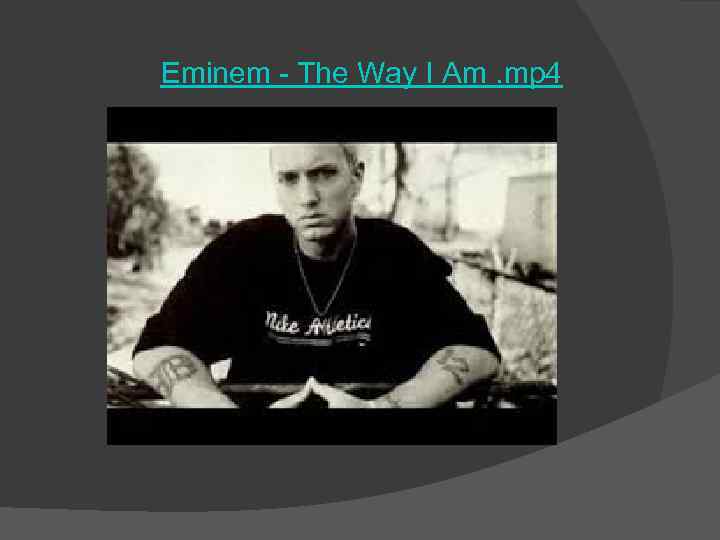 Eminem - The Way I Am. mp 4 