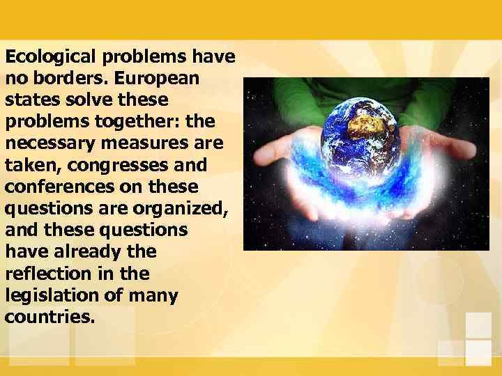 Ecological problems have no borders. European states solve these problems together: the necessary measures