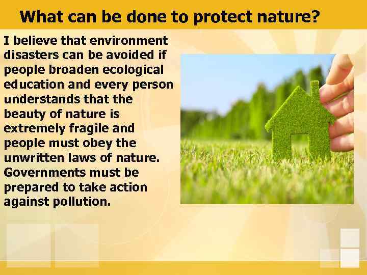 What can be done to protect nature? I believe that environment disasters can be