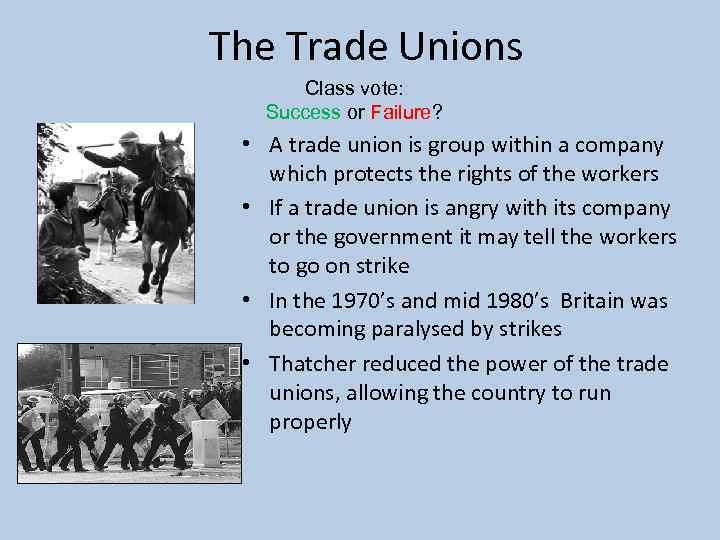 The Trade Unions Class vote: Success or Failure? • A trade union is group