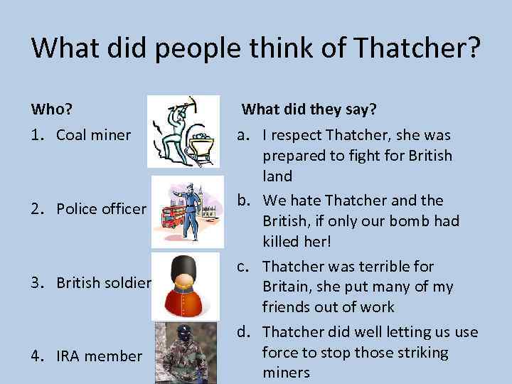 What did people think of Thatcher? Who? What did they say? 1. Coal miner