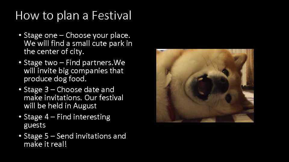 How to plan a Festival • Stage one – Choose your place. We will