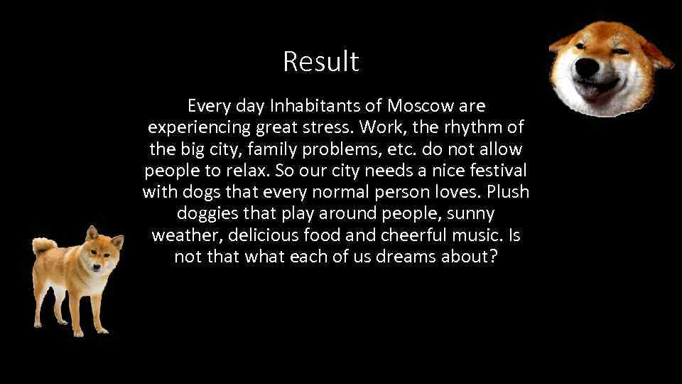 Result Every day Inhabitants of Moscow are experiencing great stress. Work, the rhythm of