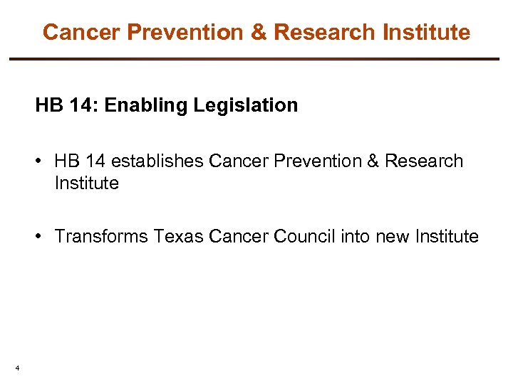 Cancer Prevention & Research Institute HB 14: Enabling Legislation • HB 14 establishes Cancer