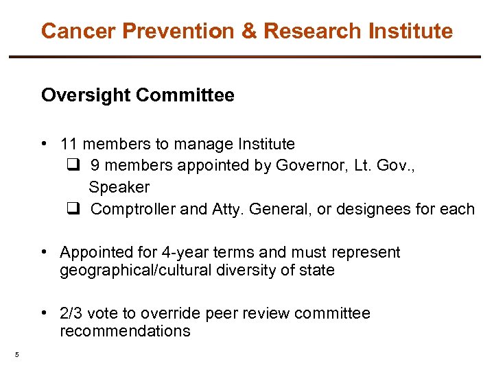 Cancer Prevention & Research Institute Oversight Committee • 11 members to manage Institute q