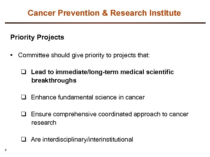 Cancer Prevention & Research Institute Priority Projects • Committee should give priority to projects