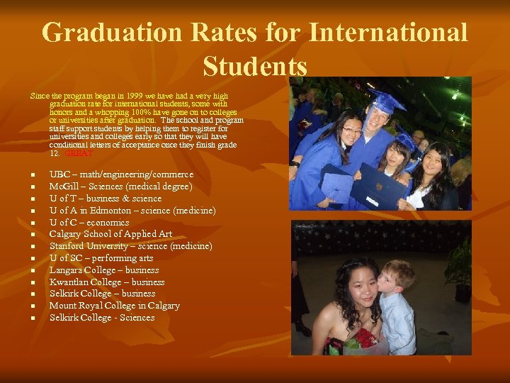 Graduation Rates for International Students Since the program began in 1999 we have had