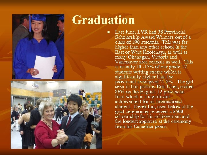 Graduation n Last June, LVR had 38 Provincial Scholarship Award Winners out of a