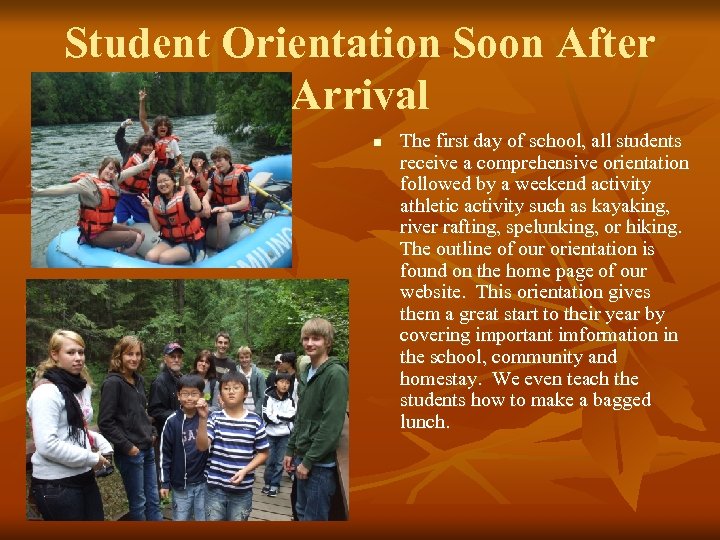 Student Orientation Soon After Arrival n The first day of school, all students receive