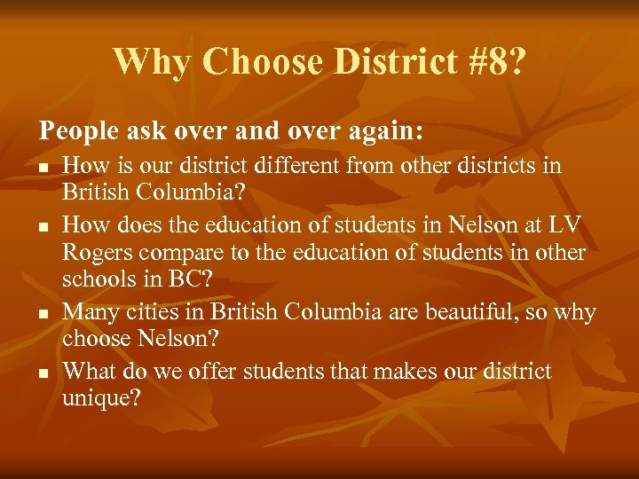 Why Choose District #8? People ask over and over again: n n How is