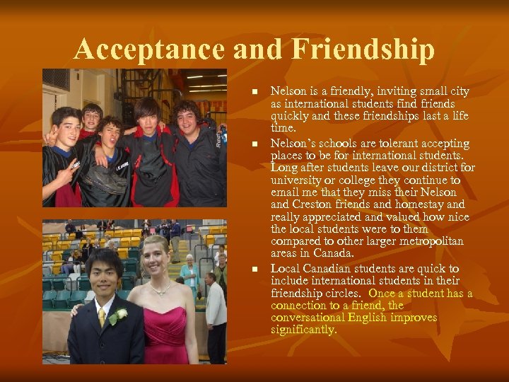 Acceptance and Friendship n n n Nelson is a friendly, inviting small city as