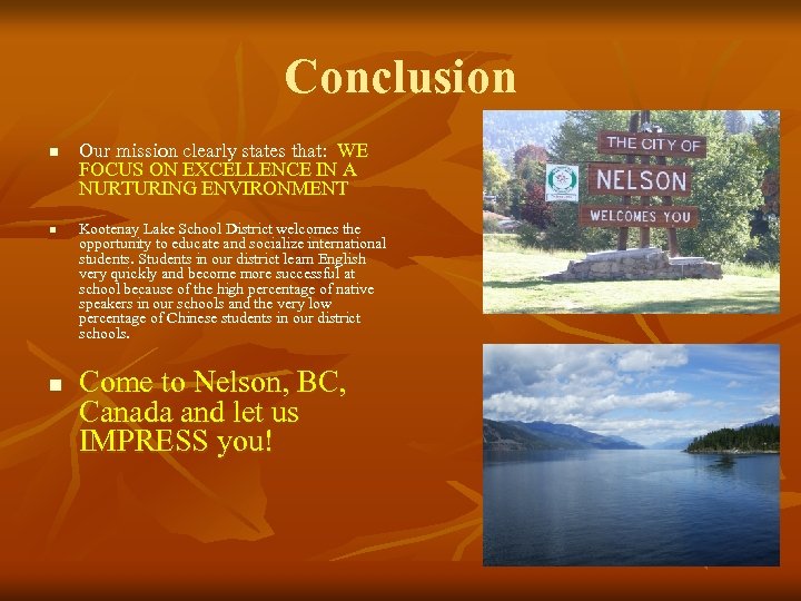 Conclusion n Our mission clearly states that: WE FOCUS ON EXCELLENCE IN A NURTURING