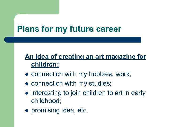 Plans for my future career An idea of creating an art magazine for children: