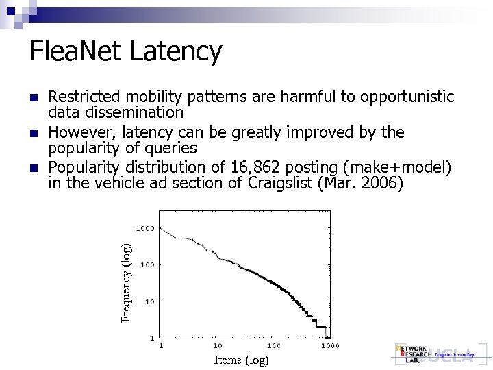 Flea. Net Latency n n Restricted mobility patterns are harmful to opportunistic data dissemination