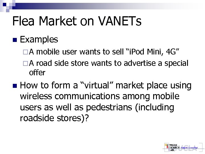 Flea Market on VANETs n Examples ¨A mobile user wants to sell “i. Pod