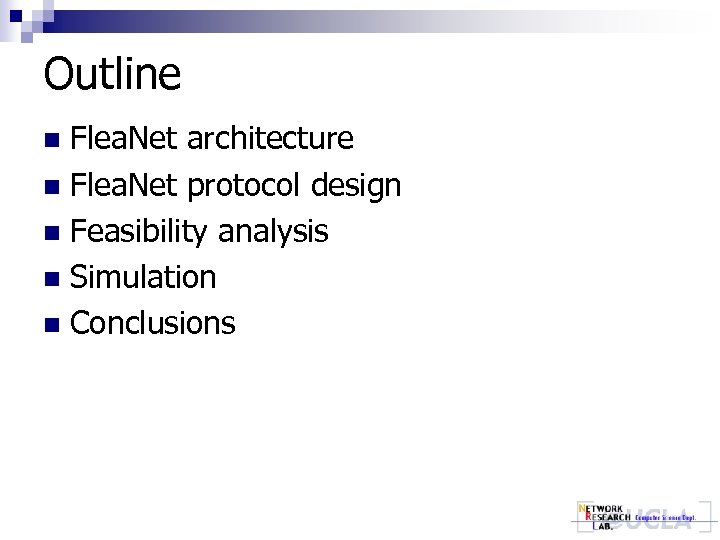 Outline Flea. Net architecture n Flea. Net protocol design n Feasibility analysis n Simulation