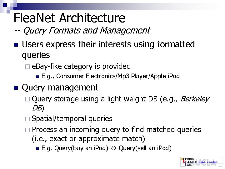 Flea. Net Architecture -- Query Formats and Management n Users express their interests using