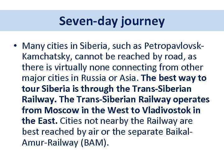 Seven-day journey • Many cities in Siberia, such as Petropavlovsk. Kamchatsky, cannot be reached