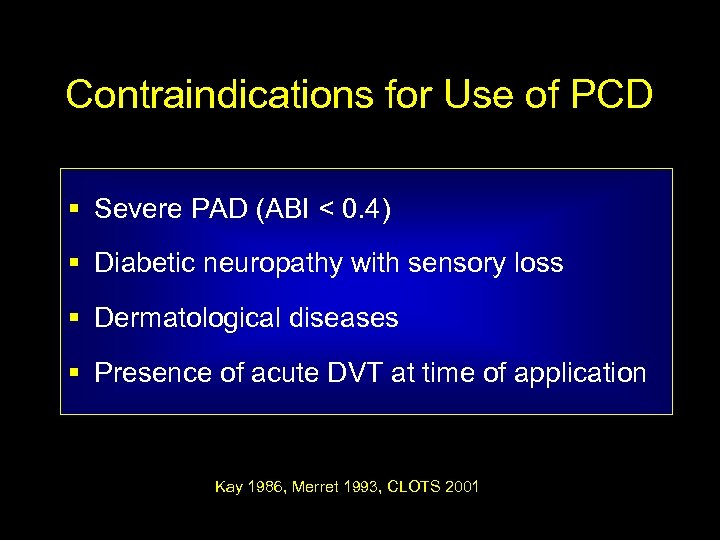 Contraindications for Use of PCD § Severe PAD (ABI < 0. 4) § Diabetic