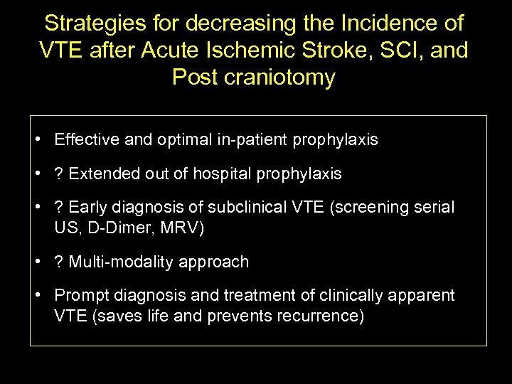 Strategies for decreasing the Incidence of VTE after Acute Ischemic Stroke, SCI, and Post