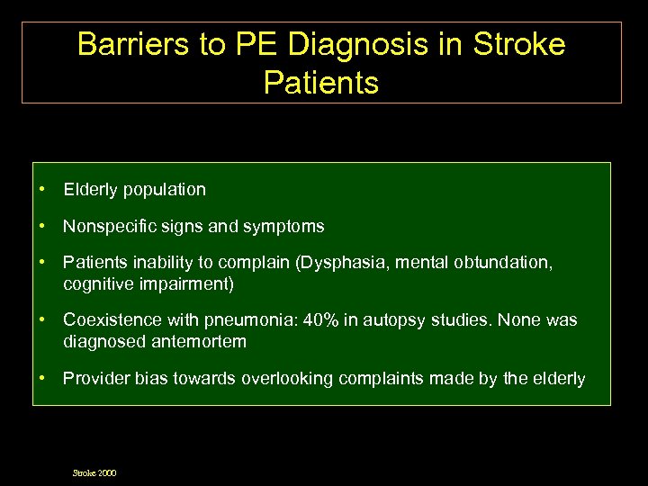 Barriers to PE Diagnosis in Stroke Patients • Elderly population • Nonspecific signs and