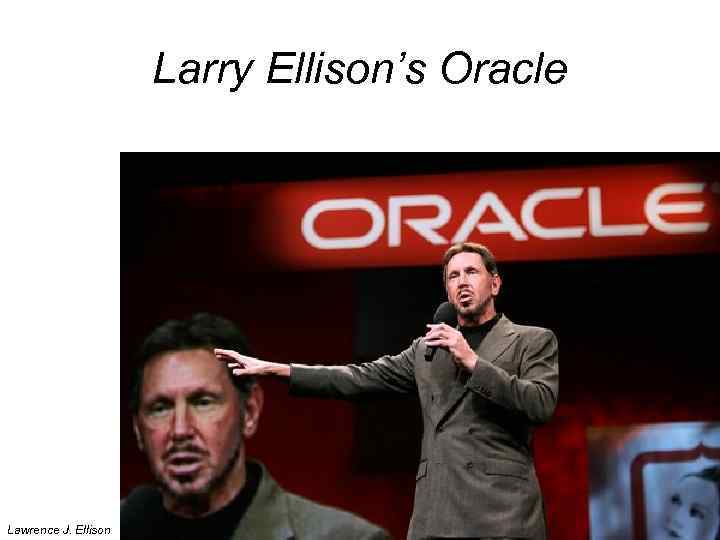 Larry Ellison’s Oracle Lawrence J. Ellison 