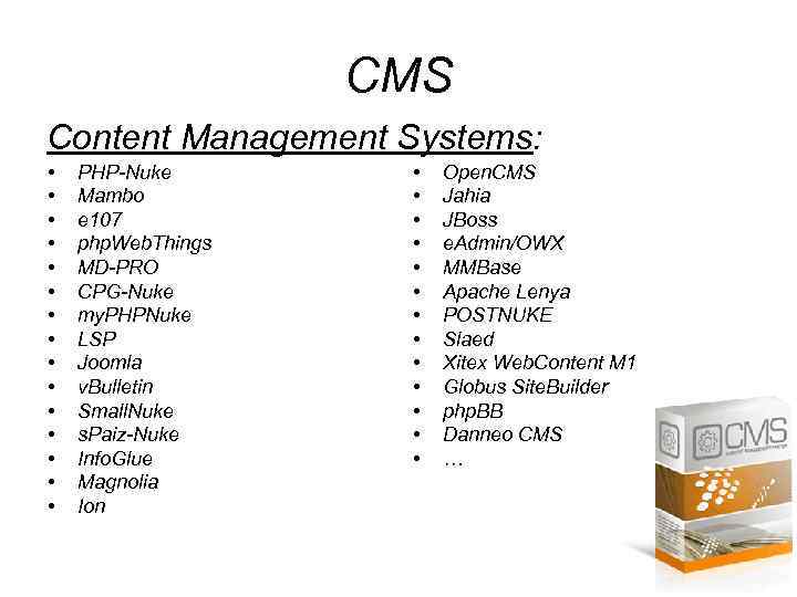 CMS Content Management Systems: • • • • PHP-Nuke Mambo e 107 php. Web.