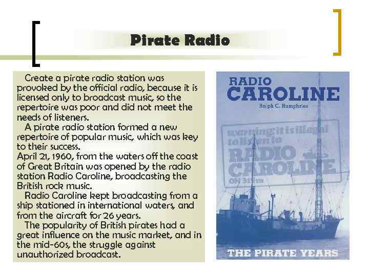 Pirate Radio Create a pirate radio station was provoked by the official radio, because