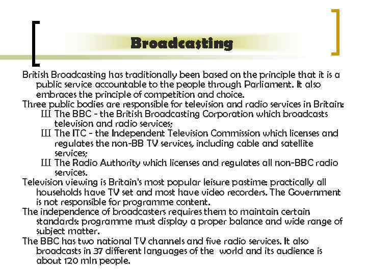 Broadcasting British Broadcasting has traditionally been based on the principle that it is a