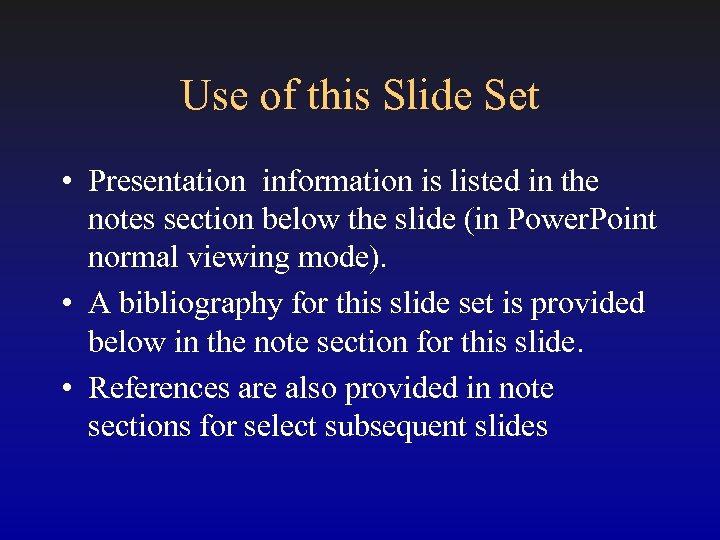 Use of this Slide Set • Presentation information is listed in the notes section