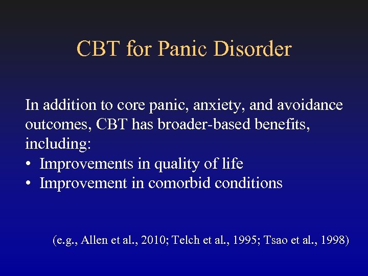 CBT for Panic Disorder In addition to core panic, anxiety, and avoidance outcomes, CBT