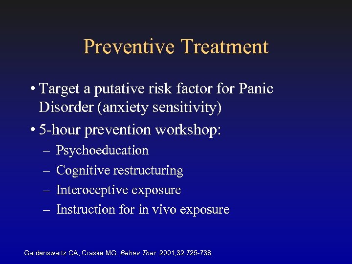 Preventive Treatment • Target a putative risk factor for Panic Disorder (anxiety sensitivity) •