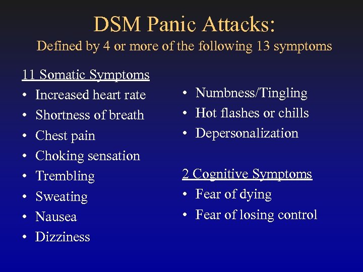 DSM Panic Attacks: Defined by 4 or more of the following 13 symptoms 11