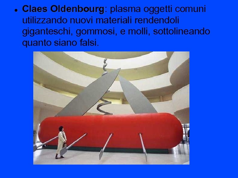  Claes Oldenbourg: plasma oggetti comuni Oldenbourg utilizzando nuovi materiali rendendoli giganteschi, gommosi, e