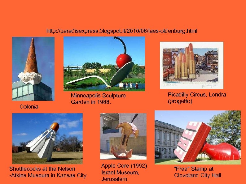 http: //paradisexpress. blogspot. it/2010/06/laes-oldenburg. html Colonia Minneapolis Sculpture Garden in 1988. Shuttlecocks at the