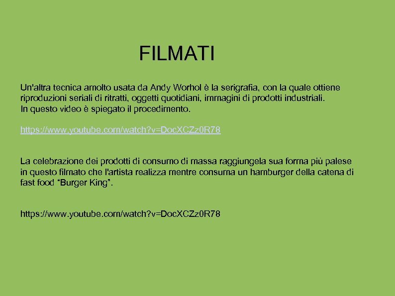 FILMATI Un'altra tecnica amolto usata da Andy Worhol è la serigrafia, con la quale