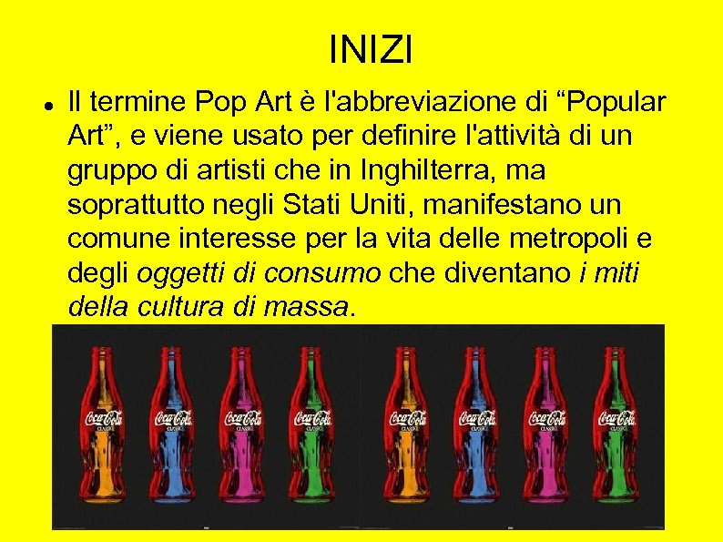 INIZI Il termine Pop Art è l'abbreviazione di “Popular Art”, e viene usato per