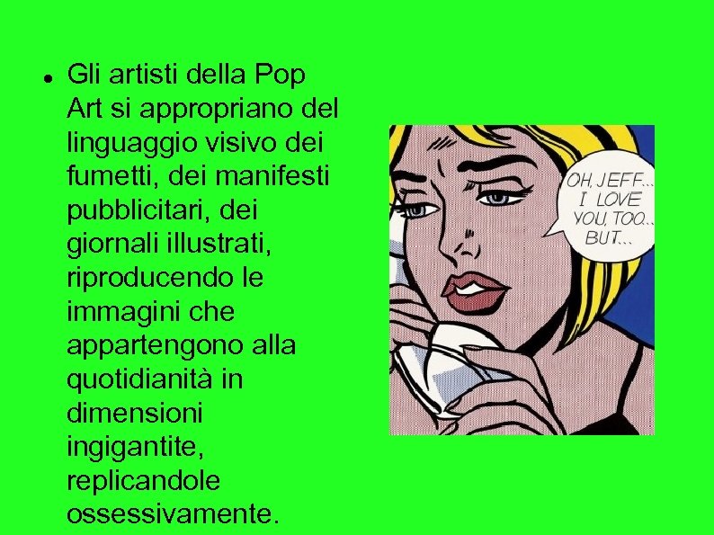  Gli artisti della Pop Art si appropriano del linguaggio visivo dei fumetti, dei