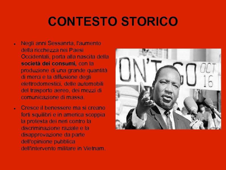 CONTESTO STORICO Negli anni Sessanrta, l'aumento della ricchezza nei Paesi Occidentali, porta alla nascita
