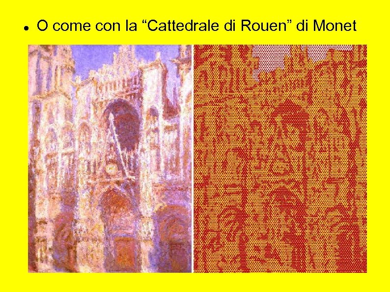  O come con la “Cattedrale di Rouen” di Monet 