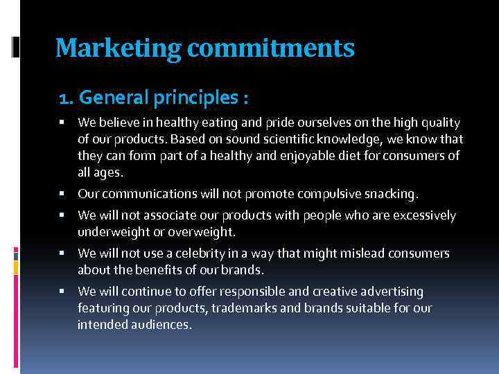 Marketing commitments 1. General principles : We believe in healthy eating and pride ourselves