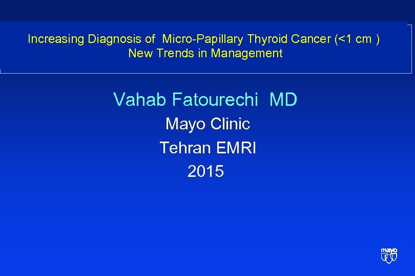 Increasing Diagnosis of Micro-Papillary Thyroid Cancer (<1 cm ) New Trends in Management Vahab