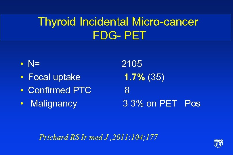  Thyroid Incidental Micro-cancer FDG- PET • • N= 2105 Focal uptake 1. 7%